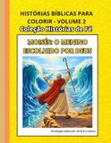 Histórias Bíblicas para Colorir - Volume 2: Moisés: O Menino Escolhido por Deus