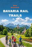 BAVARIA RAIL TRAILS: The 20 Most Scenic And Family-Friendly Cycling Routes on Old Railway Lines, With Elevation Profiles, And Bavarian Highlights