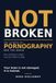 Not Libri GmbH Not Broken: Pornography, the Brain, and How to Retrain a Habit You Can't Seem to Stop