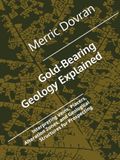 Gold-Bearing Geology Explained: Interpreting Veins, Placers, Alteration Zones, and Geological Structures for Prospecting
