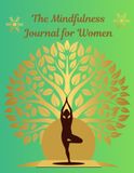The Mindfulness Journal for Women: A Daily Guide to Gratitude