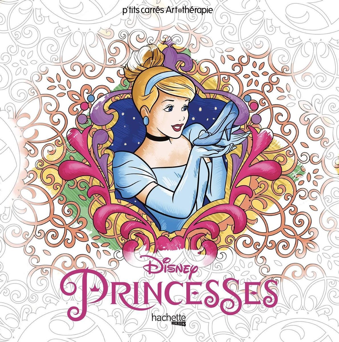hachette heroes Disney Princesses Carrés Art therapie