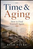 Time & Aging: How to Find Yourself Again