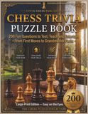 Chess Trivia Puzzle Book: 200 Fun Questions to Test, Teach and Entertain — From First Moves to Grandmaster Facts