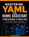 MASTERING Libri GmbH Mastering Yaml for Home Assistant