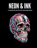 NEON & INK: A Cyberpunk Tattoo Art Colouring Book for Adults