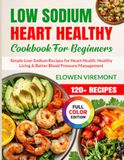 Low-Sodium Heart Healthy Cookbook for Beginners