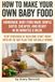 How to Make your own Baby Food: Simple, safe homemade baby food for starting solids