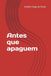 Antes que apaguem