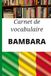 Carnet Bambara Carnet de vocabulaire: Carnet vierge pour noter, organiser et mémoriser ses mots et expressions