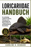 Loricariidae Handbuch: Der vollständige Leitfaden für Haltung, Fütterung, Zucht, Unterbringung und Pflege gesunder und prächtig gedeihender Harnischwelse