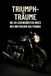 Triumph-Träume: Triumph Triumph-Träume