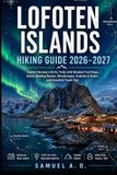 Lofoten Islands Hiking Guide 2026–2027: Explore Norway’s Arctic Trails with Detailed Trail Maps, Scenic Walking Routes, Reinebringen, Kvalvika & Ryten, and Essential Travel Tips