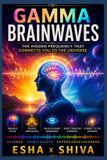Gamma Libri GmbH Gamma Brainwaves: The Hidden Frequency That Connects You to the Universe Paperback