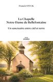 La Chapelle Notre-Dame de Bellefontaine: Un sanctuaire entre ciel et terre