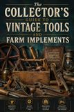 The Independently Published The Collector's Guide to Vintage Tools and Farm Implements