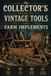 The Independently Published The Collector's Guide to Vintage Tools and Farm Implements