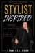 STYLIST Libri GmbH STYLIST INSPIRED: Mastering B.A.S.I.C. Principles for Lasting Success: A Proven System to Build Connection, Confidence, and a Thriving Career Behind the Chair Paperback