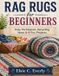 Rag Rugs for Beginners: Easy Techniques, Upcycling Ideas & 6 Fun Projects
