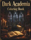 Dark Academia Coloring Book: 55 Original Gothic Library and Vintage Study Designs for Adults and Teens