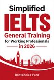 Simplified IELTS General Training for Working Professionals in 2026