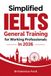 Simplified IELTS General Training for Working Professionals in 2026