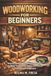 WOODWORKING Independently Published Woodworking for Beginners Paperback