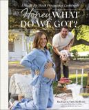 Honey, Dorling Kindersley Honey, What Do We Got?: A Week-by-Week Pregnancy Cookbook