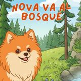 Nova Va Al Bosque: Un libro infantil de aventuras al aire libre en Español (Nova the Pomeranian Series)