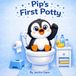 Pip's First Potty: Written for Little Ones in Training
