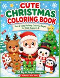 Cute Christmas Coloring Book for Kids Ages 3–5: Fun & Easy Holiday Coloring Pages for Toddlers and Preschoolers