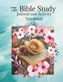 The Bible Study Journal and Activity Notebook
