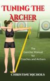 Tuning Sensei's Archery Tuning the Archer Hardcover