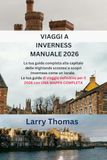INVERNESS-REISEN HANDBUCH 2026: Ihr vollständiger Reiseführer zur Hauptstadt der schottischen Highlands und entdecken Sie Inverness wie ein ... 2026 mit EINER UMFASSENDEN RATENKARTE