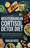 Mediterranean Libri GmbH Mediterranean Cortisol Detox Diet: Balance Hormones, Burn Fat & Reduce Stress the Anti-Inflammatory Way