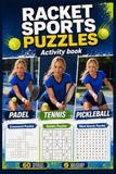 Racket Sports Puzzles Activity Book: Crosswords, Sudoku & Word Search Puzzles for Padel, Tennis & Pickleball Fans | 60 Puzzles | Solutions Included