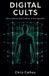 Digital Cults: Recruitment and Control in the Age of AI Paperback