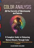 COLOR ANALYSIS All the Secrets of Hairdressing and Fashion: Complete 4 & 12 Seasons Guide + Color Drapes