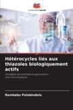 Hétérocycles Editions Notre Savoir Hétérocycles liés aux thiazoles biologiquement actifs Paperback