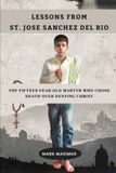 Lessons Icecat Lessons From St. Jose Sanchez del Rio: The Fifteen Year Old Martyr Who Chose Death Over Denying Christ