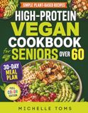 High-Protein Vegan Cookbook for Seniors Over 60
