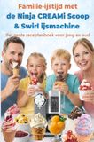 Familie-ijstijd Ninja CREAMi Familie-ijstijd met de Scoop & Swirl ijsmachine – Het grote receptenboek voor jong en oud