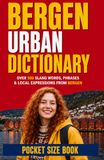 Bergen Urban Dictionary: 500 Bergen Street Expressions, Local Slang, and Everyday Norwegian Phrases