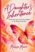 A Daughter's Inheritance: What we carry from our mothers as we become ourselves