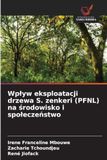 Wplyw eksploatacji drzewa S. zenkeri (PFNL) na środowisko i spoleczeństwo