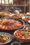 Cuisine du Sichuan Cuisine du Sichuan — Tome 1: Cent plats du Sichuan, le royaume du mala