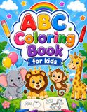 ABC Coloring Book for Kids: Fun & Easy Alphabet Coloring Pages for Toddlers and Preschoolers | Learn Letters A–Z with Cute Animals, Objects, and Simple Activities