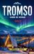 TROMSØ GUIDE DE VOYAGE 2027