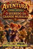 livros Turma da Aventura China Antiga: O Segredo da Grande Muralha
