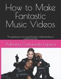 How Independently Published Become a Film Director- How to Make Fantastic Music Videos Paperback